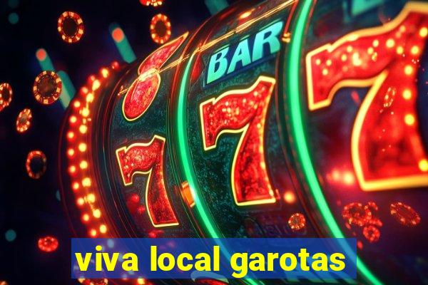 viva local garotas